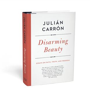 Disarming Beauty: Essays on Faith, Truth and Freedom