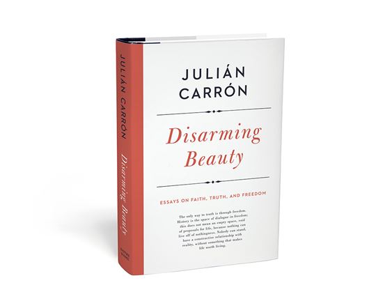 Disarming Beauty: Essays on Faith, Truth, & Freedom